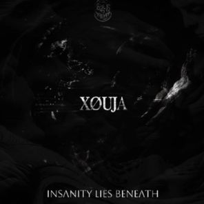 XØUJA – INSANITY LIES BENEATH