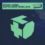 Ethan James – Gotta Have Your Love