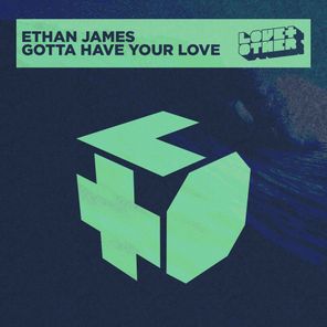 Ethan James - Gotta Have Your Love 1 Ethan James – Gotta Have Your Love