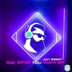 Jon Salem – Say What You Want EP