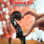 LBF Project - D Minor Luv 3 LBF Project – D Minor Luv