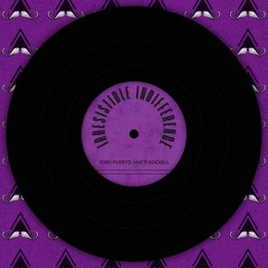 Tony Puerto, Matti Rockell – Irresistible Indifference