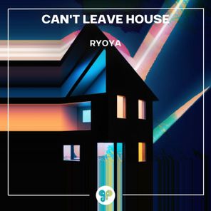 Ryoya – Can’t Leave House