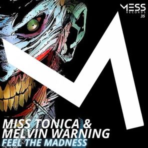 Melvin Warning, Miss Tonica – Feel the Madness