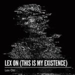Lex On – Lex On (This Is My Existence)