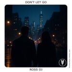 Ross DJ - Don't Let Go 3 Ross DJ – Don’t Let Go