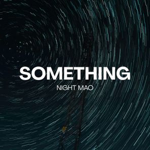Night Mao – Something
