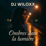 DJ Wiloxx - Ombres dans la lumiere 3 DJ Wiloxx – Ombres dans la lumiere