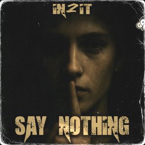 IN2IT – Say Nothing