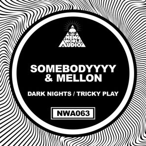 Mellon, Somebodyyyy – Dark Nights / Tricky Play
