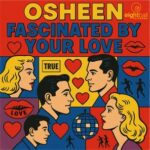 Osheen – Fascinated By Your Love