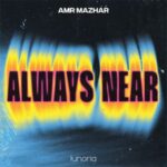 Amr Mazhar – Always Near