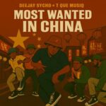 Deejay Sycho, T Que Musiq – Most Wanted in China