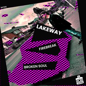 Lakeway – Firebreak / Broken Soul