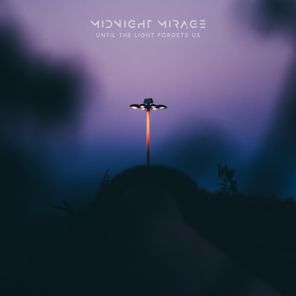 Midnight Mirage – Until the Light Forgets Us