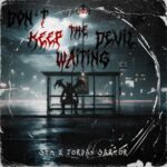 STM, Jordan Sartor – DON’T KEEP THE DEVIL WAITING