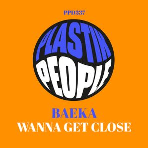 Baeka – Wanna Get Close