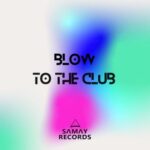 BLOW (SP) – To The Club