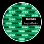 Dan McKie – Legend Maker