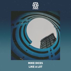 Mike Dices – Like A Lot