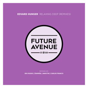 Edvard Hunger, Carlos Franco – Relaxing Deep (Remixes)