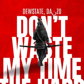 Dewstate, Daنzo – Don’t Waste My Time (The Hard Kicker Mix)