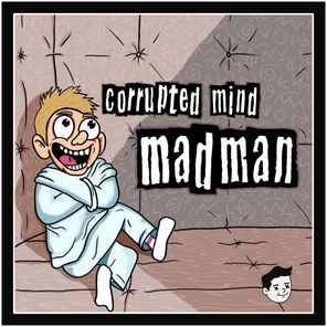 Corrupted Mind – Mad Man