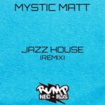 Mystic Matt – Jazz House (Remix)