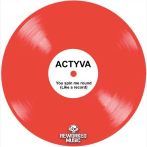 ACTYVA – You Spin Me Round (Like A Record)