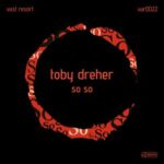 Toby Dreher – So So
