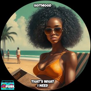 Hotmood – That’s What I Need