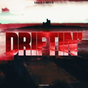 GHALIA, IMPSTR – Driftin’