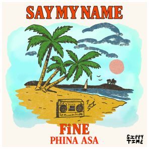 FiNE, Phina Asa – Say My Name