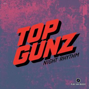 Top Gunz – Night Rhythm