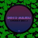 Disco Milieu – Cherry Disco