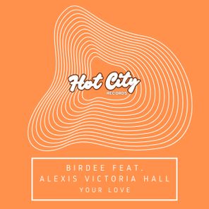 Birdee, Alexis Victoria Hall – Your Love