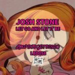 Josh Stone – Let Go And Let It Be