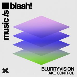 Blurryvision – Take Control