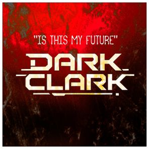 Dark Clark – Is This My Future