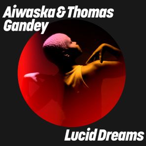 Thomas Gandey, Aiwaska – Lucid Dreams