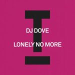 DJ Dove – Lonely No More