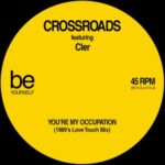 Cler, Crossroads – You’re My Occupation (1989’s Love Touch Mix)