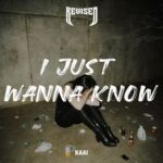 Kaai - I Just Wanna Know 3 Kaai – I Just Wanna Know