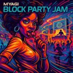 Myagi – Block Party Jam