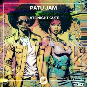 Late Night Cuts – Patu Jam