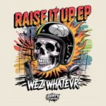 WeZ WhaTevR – Raise It Up EP