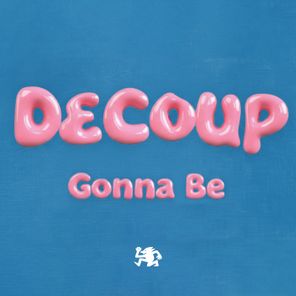 DeCoup – Gonna Be
