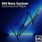 Old Bass System – Unconscoius Mind