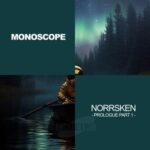 Monoscope – Norrsken – Prologue, Pt. 1