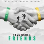 M1CH3L P., S A M – Friends